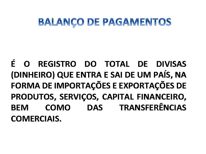  É O REGISTRO DO TOTAL DE DIVISAS (DINHEIRO) QUE ENTRA E SAI DE