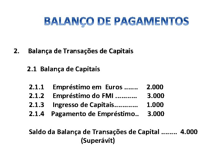 2. Balança de Transações de Capitais 2. 1 Balança de Capitais 2. 1. 1