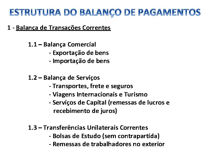  1 - Balança de Transações Correntes 1. 1 – Balança Comercial - Exportação