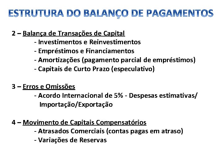 2 – Balança de Transações de Capital - Investimentos e Reinvestimentos - Empréstimos e