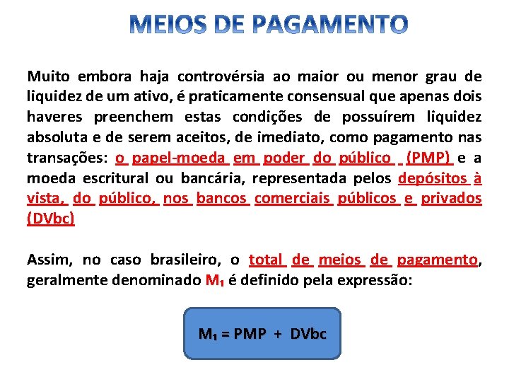  Muito embora haja controvérsia ao maior ou menor grau de liquidez de um