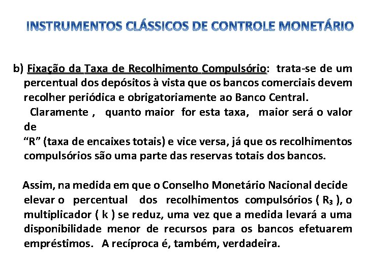 b) Fixação da Taxa de Recolhimento Compulsório: Compulsório trata-se de um percentual dos depósitos