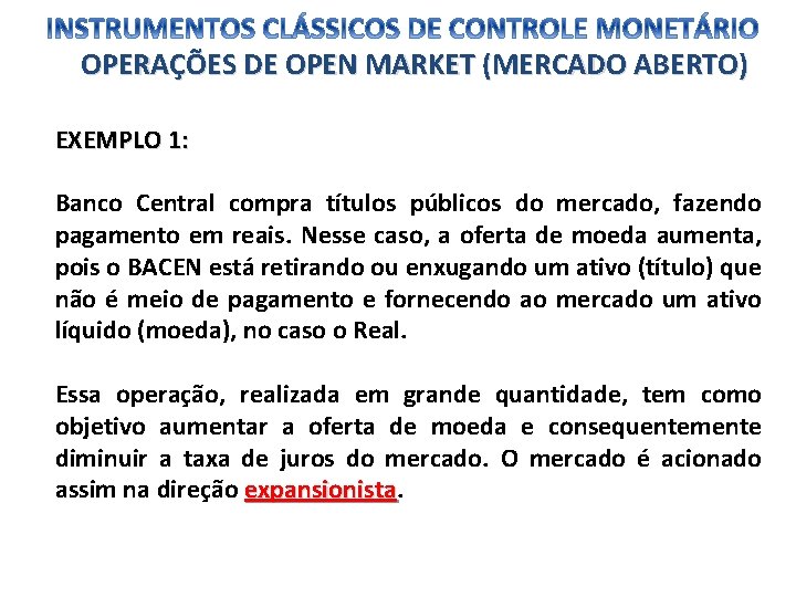 OPERAÇÕES DE OPEN MARKET (MERCADO ABERTO) EXEMPLO 1: Banco Central compra títulos públicos do