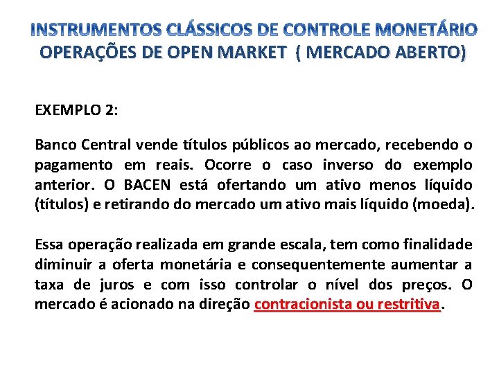 OPERAÇÕES DE OPEN MARKET ( MERCADO ABERTO) EXEMPLO 2: Banco Central vende títulos públicos