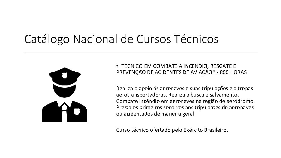 Catálogo Nacional de Cursos Técnicos • TE CNICO EM COMBATE A INCE NDIO, RESGATE