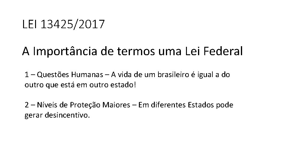 LEI 13425/2017 A Importância de termos uma Lei Federal 1 – Questões Humanas –