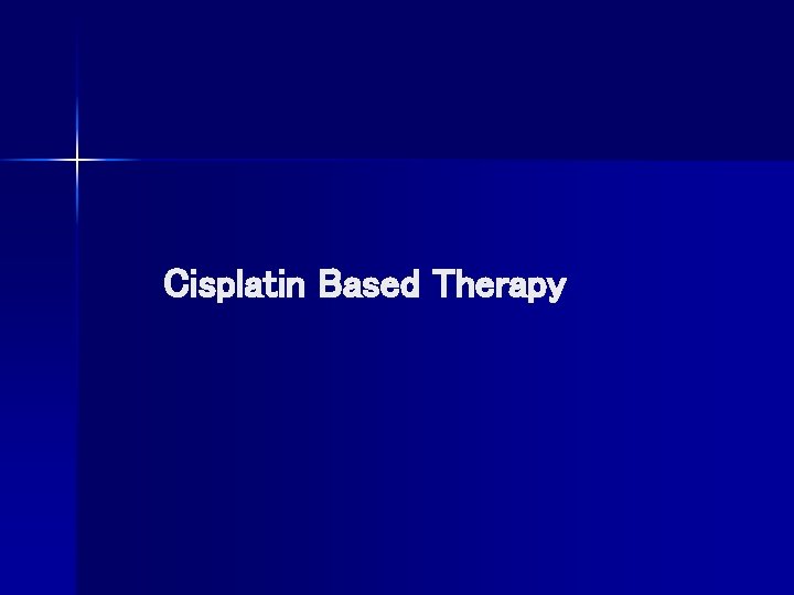 Cisplatin Based Therapy 