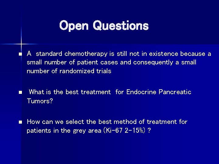  Open Questions n A standard chemotherapy is still not in existence because a