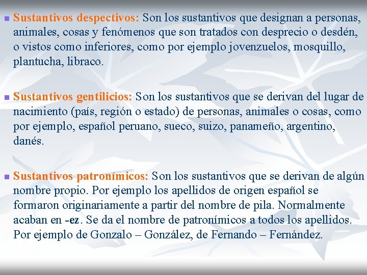 n n n Sustantivos despectivos: Son los sustantivos que designan a personas, animales, cosas