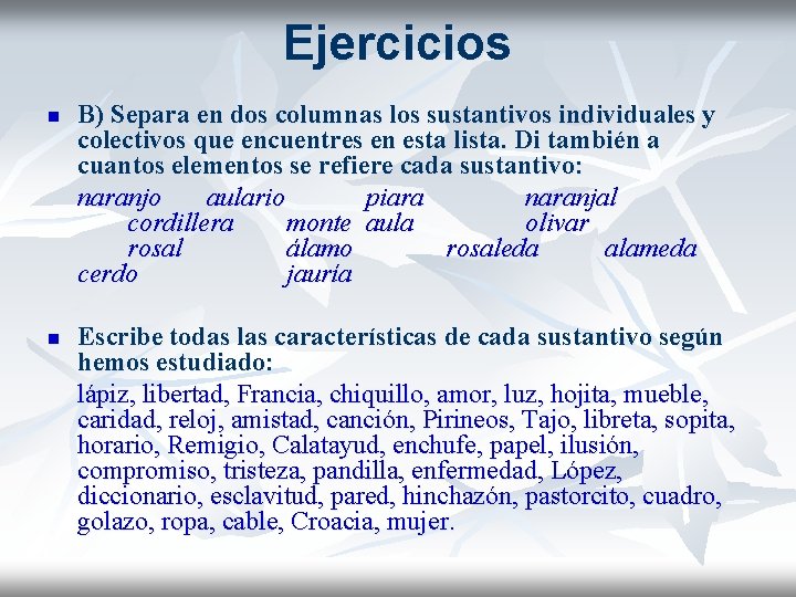 Ejercicios n n B) Separa en dos columnas los sustantivos individuales y colectivos que