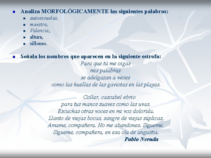 n Analiza MORFOLÓGICAMENTE las siguientes palabras: n n n autoescuelas, maestra, Valencia, altura, sillones.