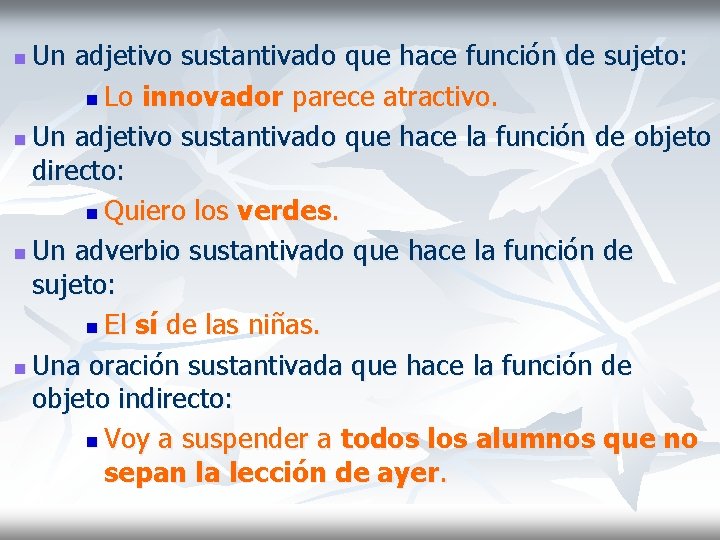 Un adjetivo sustantivado que hace función de sujeto: n Lo innovador parece atractivo. n