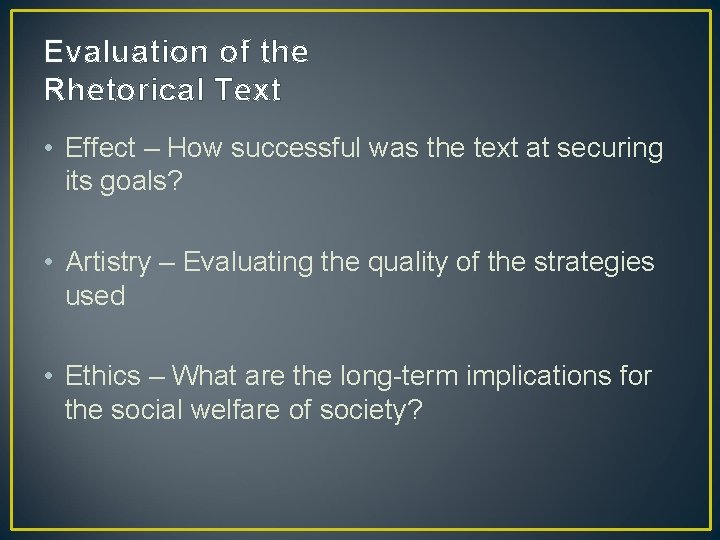 Evaluation of the Rhetorical Text • Effect – How successful was the text at
