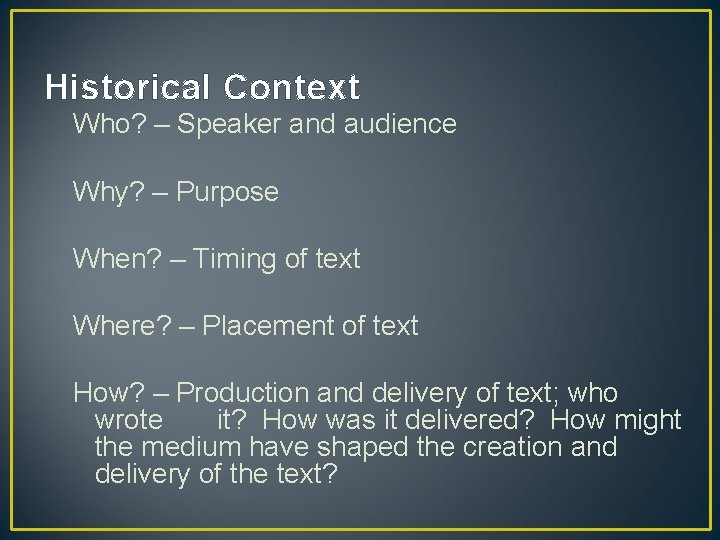 Historical Context Who? – Speaker and audience Why? – Purpose When? – Timing of