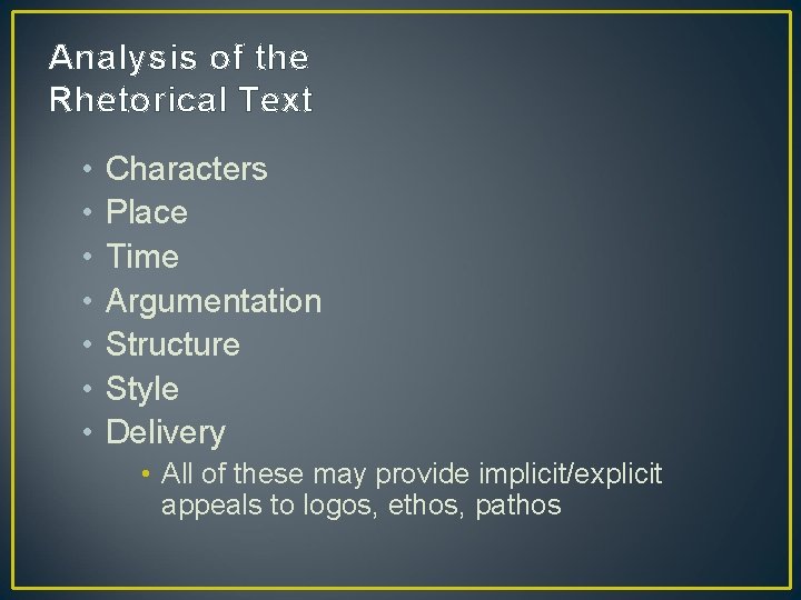 Analysis of the Rhetorical Text • • Characters Place Time Argumentation Structure Style Delivery