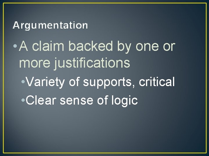 Argumentation • A claim backed by one or more justifications • Variety of supports,