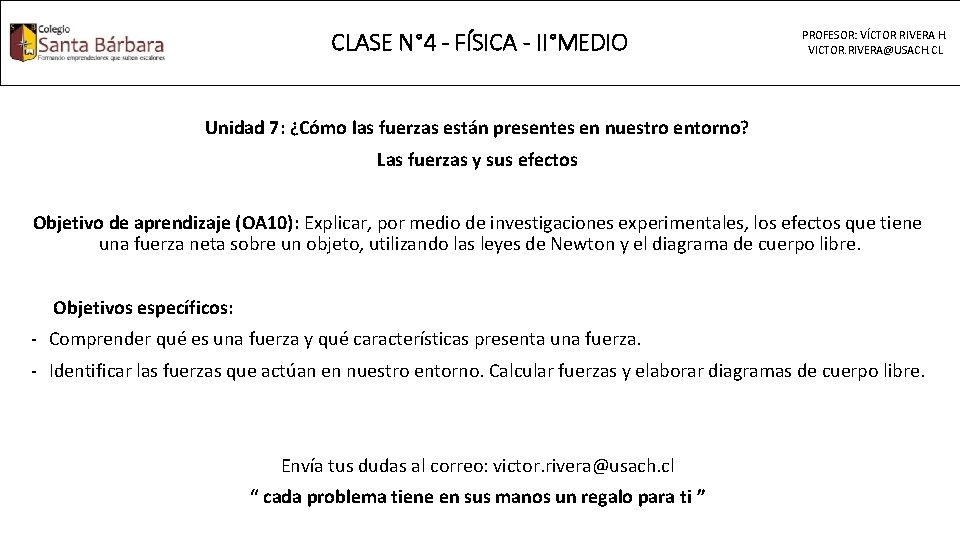 CLASE N° 4 - FÍSICA - II°MEDIO PROFESOR: VÍCTOR RIVERA H. VICTOR. RIVERA@USACH. CL