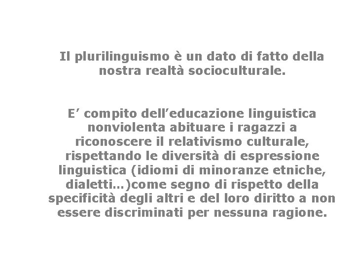 Il plurilinguismo è un dato di fatto della nostra realtà socioculturale. E’ compito dell’educazione