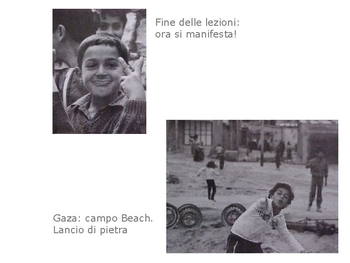 Fine delle lezioni: ora si manifesta! Gaza: campo Beach. Lancio di pietra 