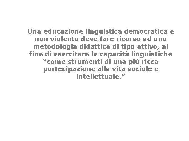 Una educazione linguistica democratica e non violenta deve fare ricorso ad una metodologia didattica