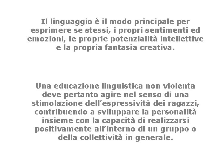 Il linguaggio è il modo principale per esprimere se stessi, i propri sentimenti ed