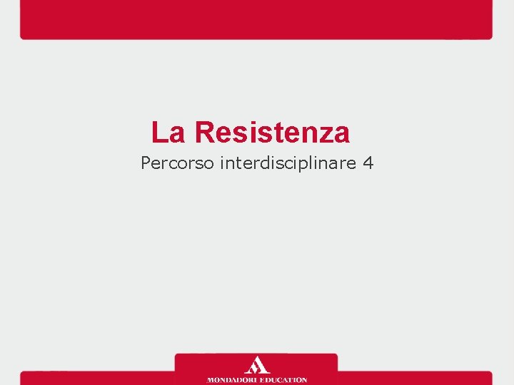 La Resistenza Percorso interdisciplinare 4 