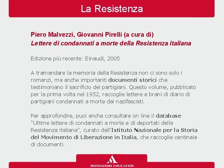 La Resistenza Piero Malvezzi, Giovanni Pirelli (a cura di) Lettere di condannati a morte