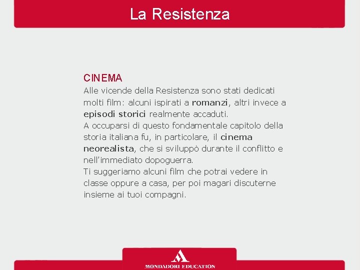 La Resistenza CINEMA Alle vicende della Resistenza sono stati dedicati molti film: alcuni ispirati