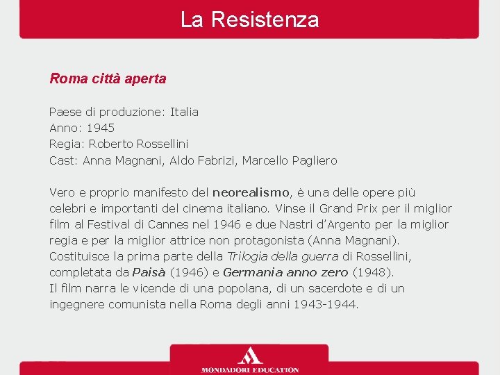 La Resistenza Roma città aperta Paese di produzione: Italia Anno: 1945 Regia: Roberto Rossellini