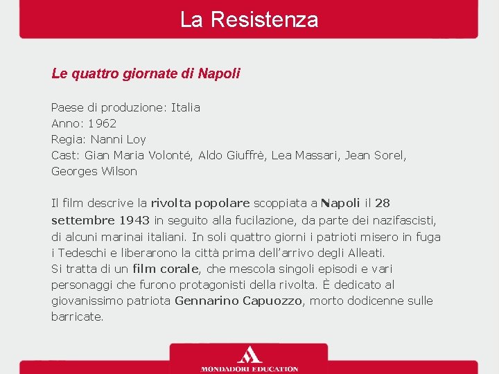 La Resistenza Le quattro giornate di Napoli Paese di produzione: Italia Anno: 1962 Regia: