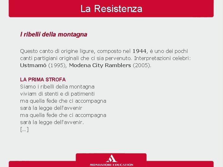 La Resistenza I ribelli della montagna Questo canto di origine ligure, composto nel 1944,