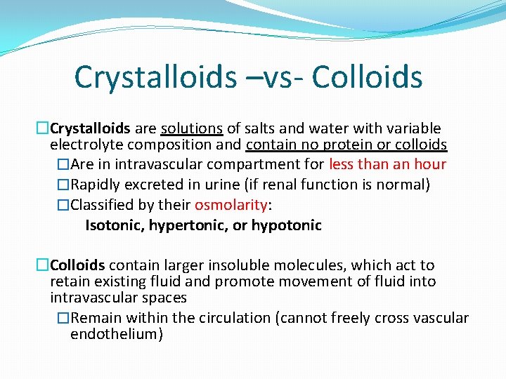 Crystalloids –vs- Colloids �Crystalloids are solutions of salts and water with variable electrolyte composition