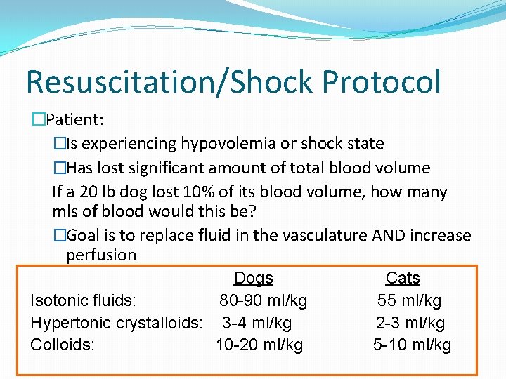 Resuscitation/Shock Protocol �Patient: �Is experiencing hypovolemia or shock state �Has lost significant amount of
