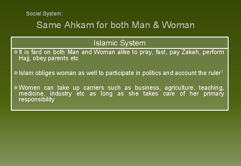 Social System: Same Ahkam for both Man & Woman Islamic System l It is