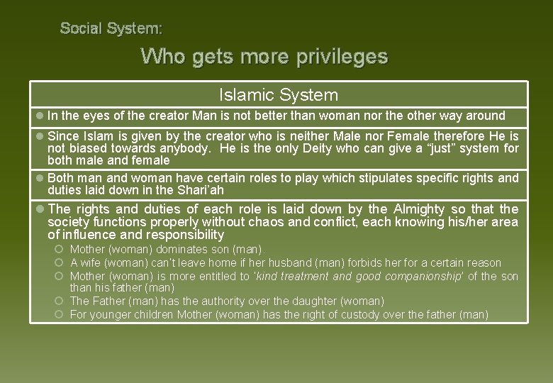 Social System: Who gets more privileges Islamic System l In the eyes of the