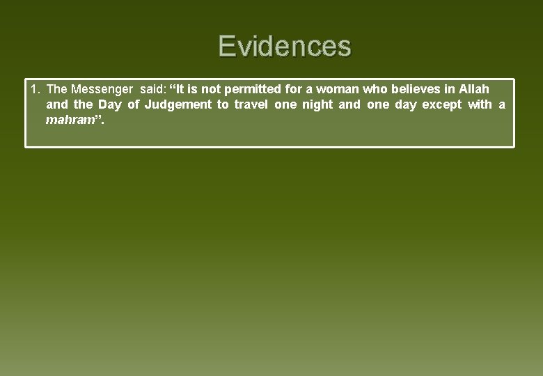 Evidences 1. The Messenger said: “It is not permitted for a woman who believes