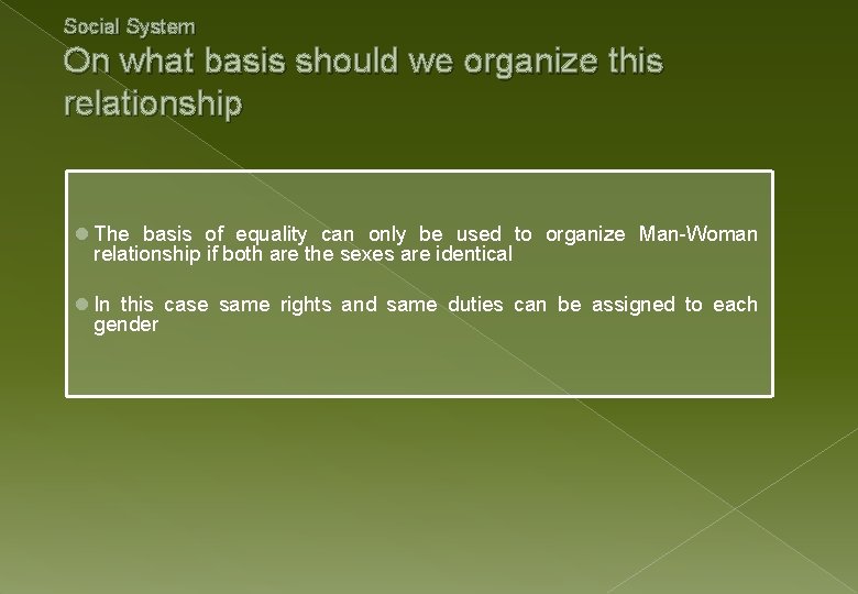 Social System On what basis should we organize this relationship l The basis of