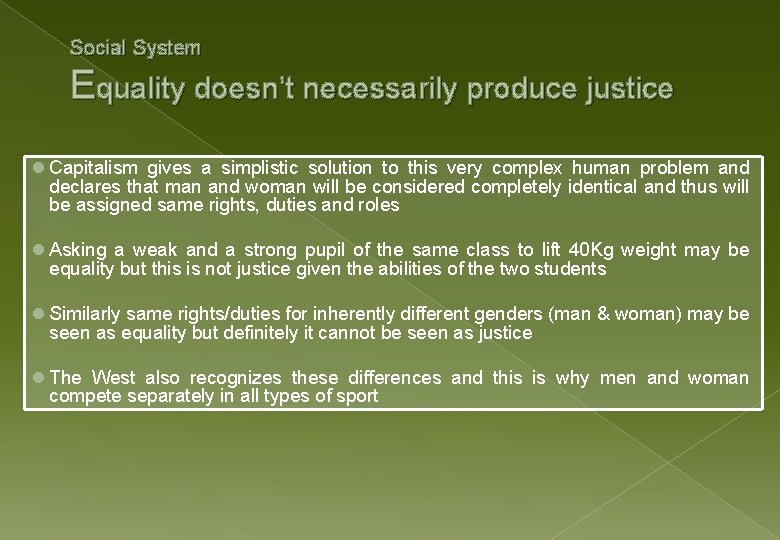 Social System Equality doesn’t necessarily produce justice l Capitalism gives a simplistic solution to