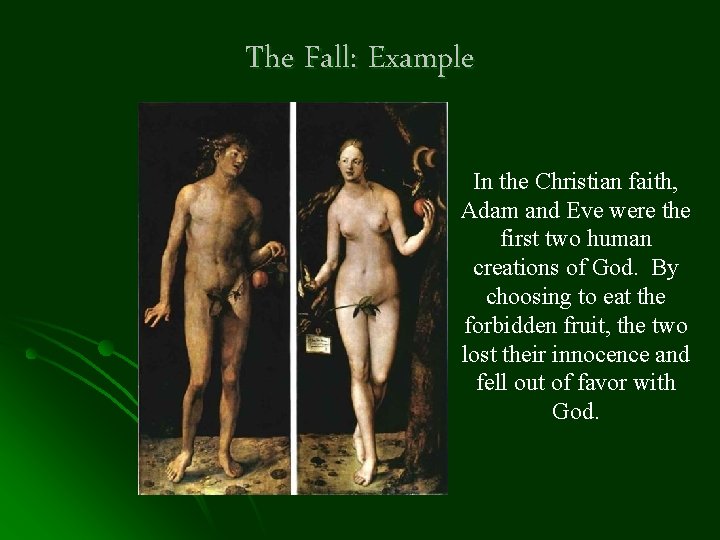 The Fall: Example In the Christian faith, Adam and Eve were the first two