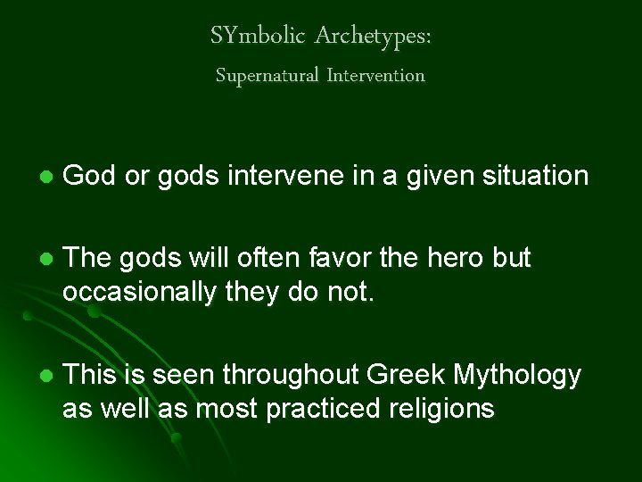 SYmbolic Archetypes: Supernatural Intervention l God or gods intervene in a given situation l