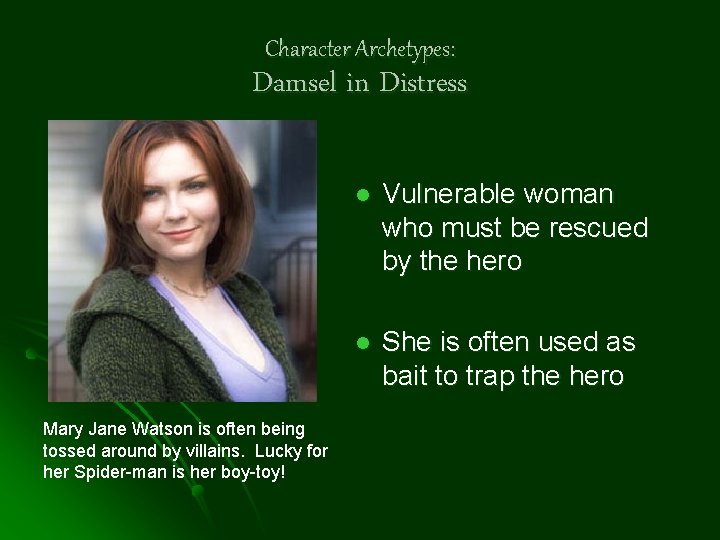Character Archetypes: Damsel in Distress Mary Jane Watson is often being tossed around by