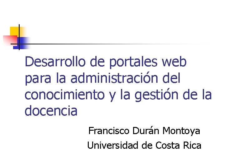 Desarrollo de portales web para la administración del conocimiento y la gestión de la