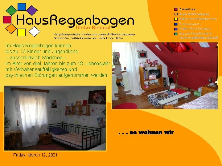 Im Haus Regenbogen können bis zu 13 Kinder und Jugendliche – ausschließlich Mädchen –