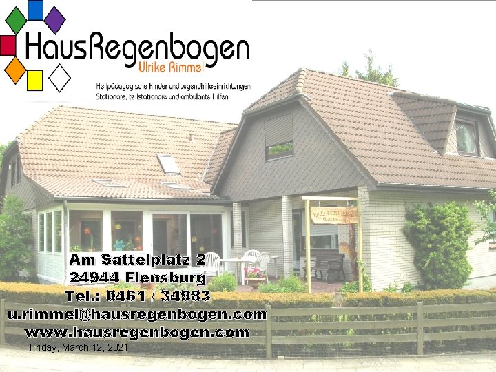 Am Sattelplatz 2 24944 Flensburg Tel. : 0461 / 34983 u. rimmel@hausregenbogen. com www.