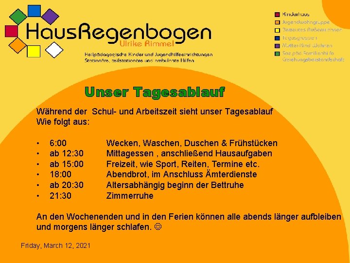 Unser Tagesablauf Während der Schul- und Arbeitszeit sieht unser Tagesablauf Wie folgt aus: •