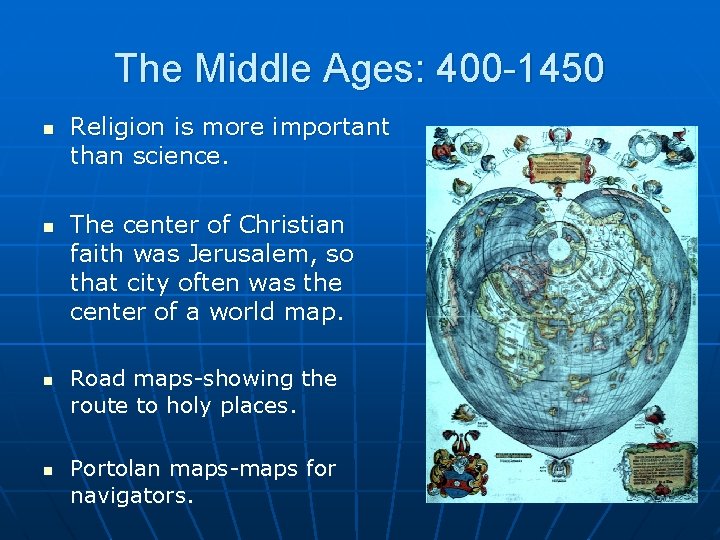 The Middle Ages: 400 -1450 n n Religion is more important than science. The