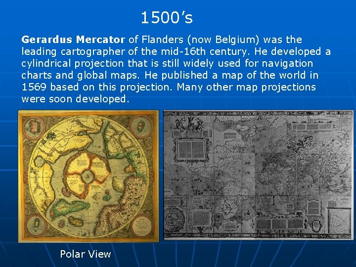 1500’s Gerardus Mercator of Flanders (now Belgium) was the leading cartographer of the mid-16