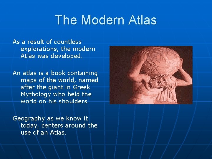 The Modern Atlas As a result of countless explorations, the modern Atlas was developed.