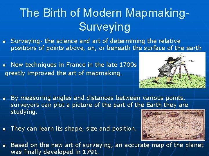 The Birth of Modern Mapmaking. Surveying n Surveying- the science and art of determining