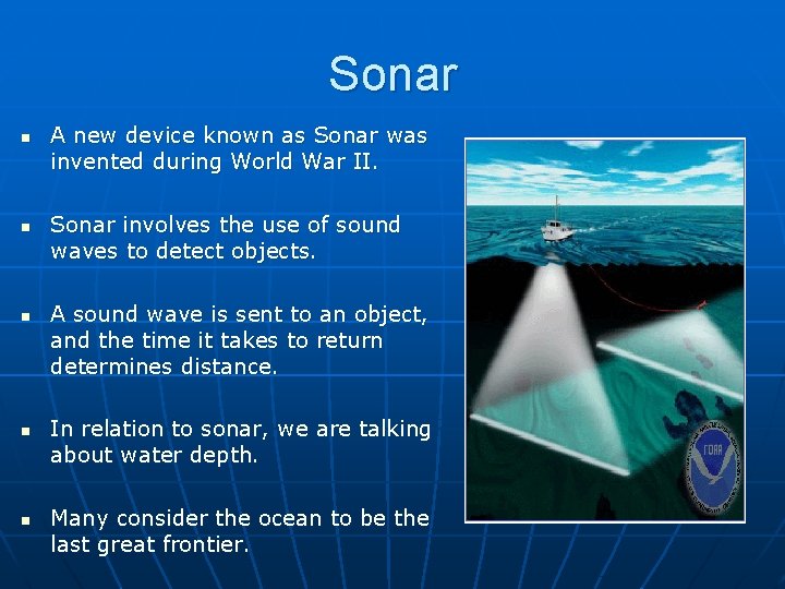 Sonar n n n A new device known as Sonar was invented during World